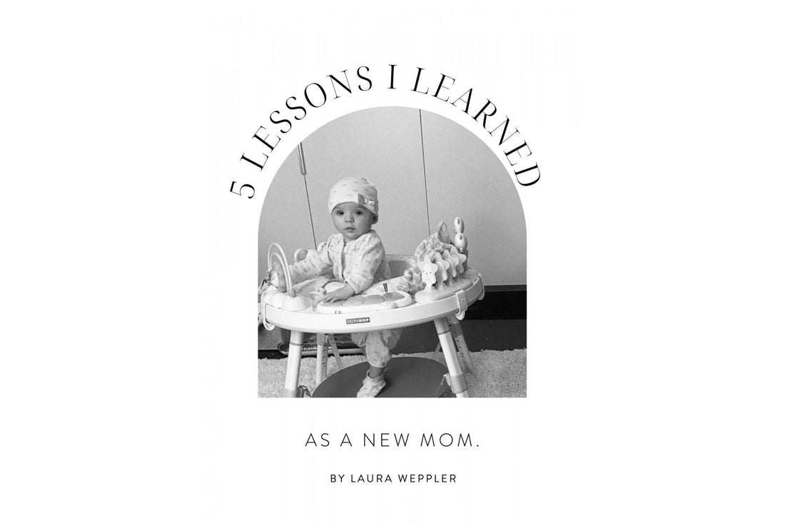 5 LESSONS I LEARNED AS A NEW MOM